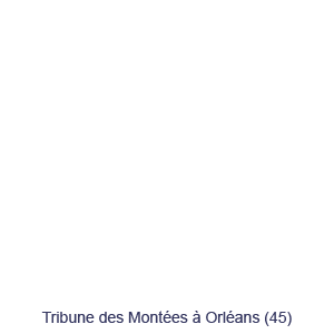 Tribunes des Montées à Orléans